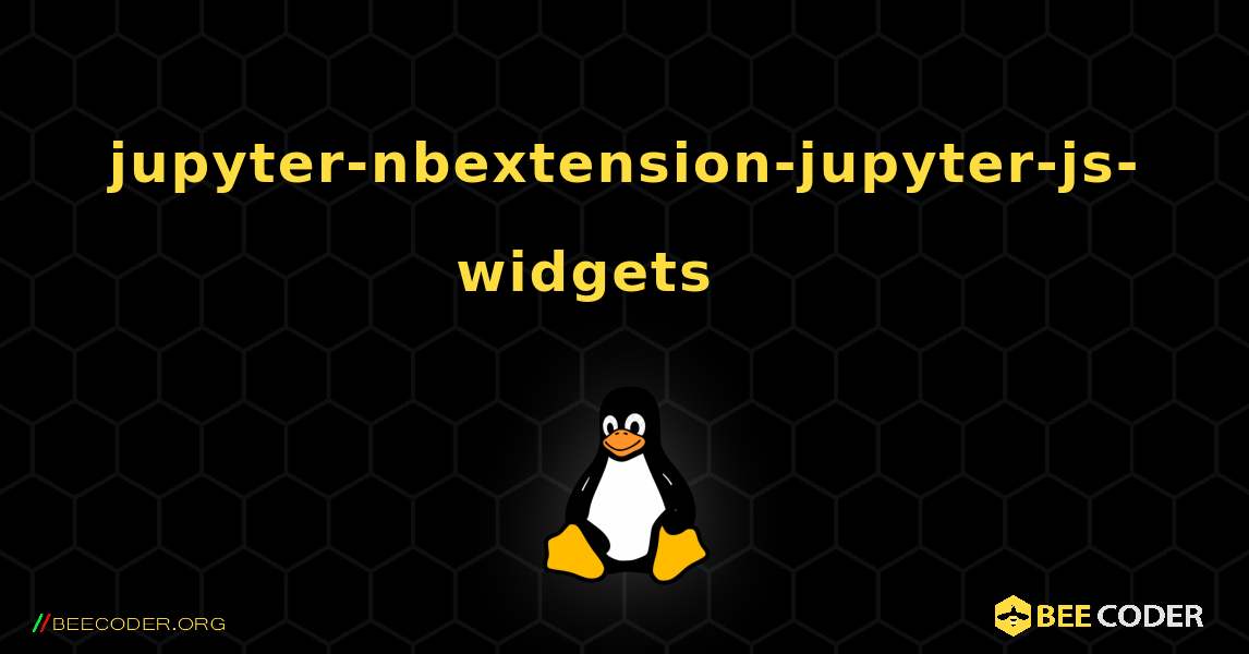 jupyter-nbextension-jupyter-js-widgets 를 설치하는 방법. Linux