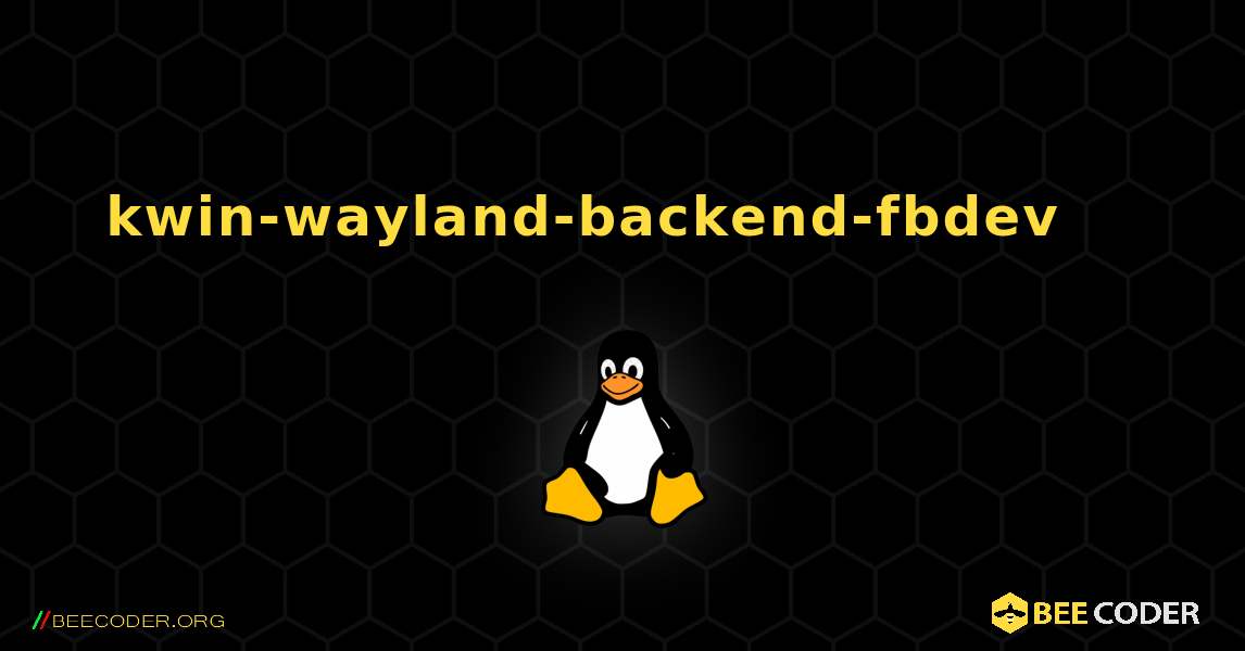 kwin-wayland-backend-fbdev 를 설치하는 방법. Linux