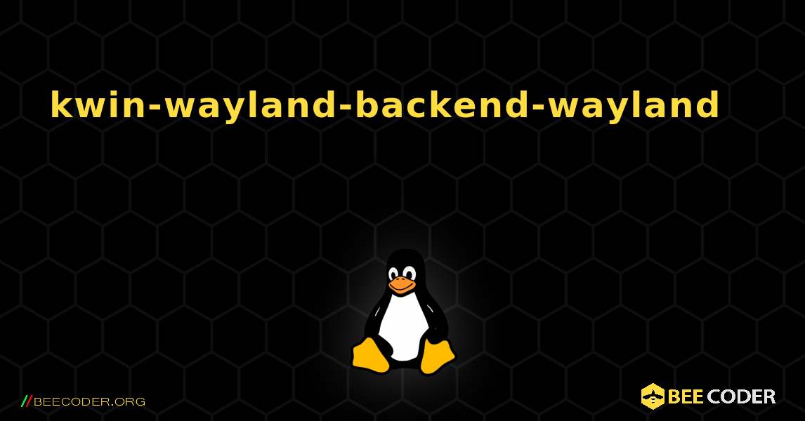 kwin-wayland-backend-wayland 를 설치하는 방법. Linux