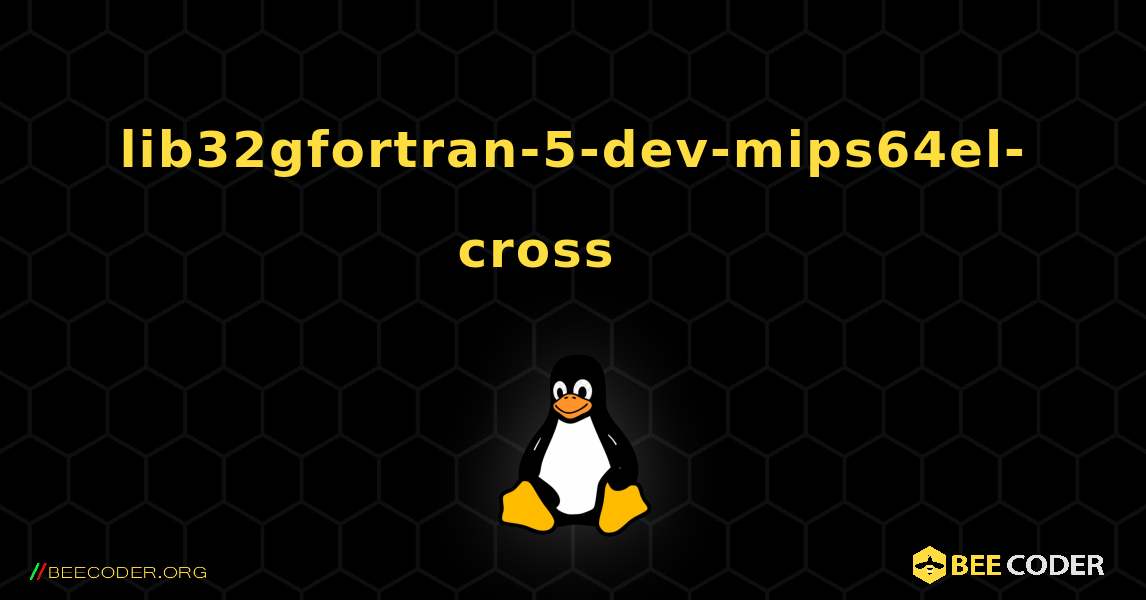 lib32gfortran-5-dev-mips64el-cross 를 설치하는 방법. Linux