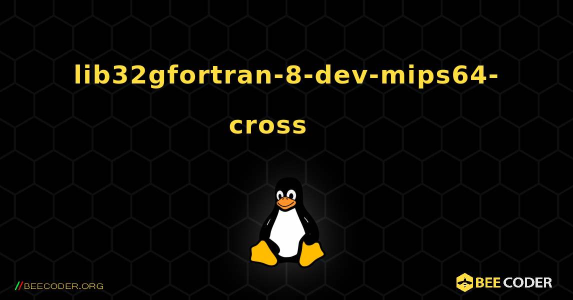 lib32gfortran-8-dev-mips64-cross 를 설치하는 방법. Linux