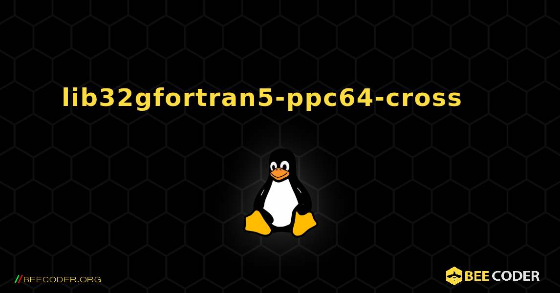 lib32gfortran5-ppc64-cross 를 설치하는 방법. Linux
