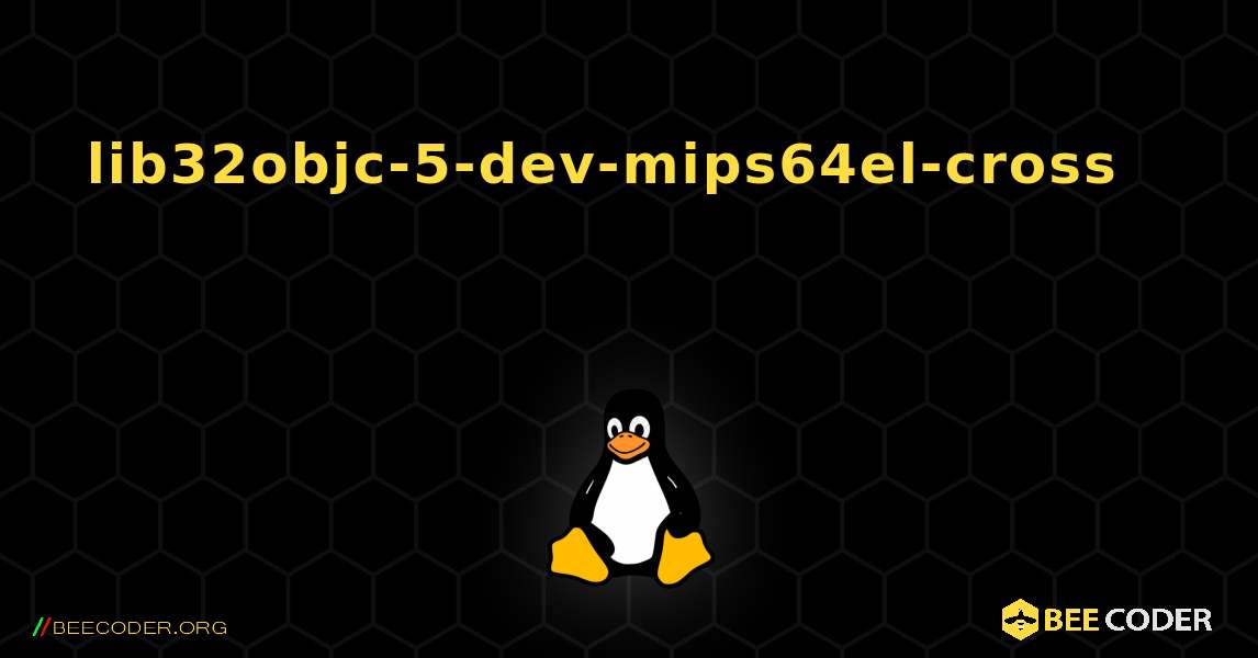 lib32objc-5-dev-mips64el-cross 를 설치하는 방법. Linux