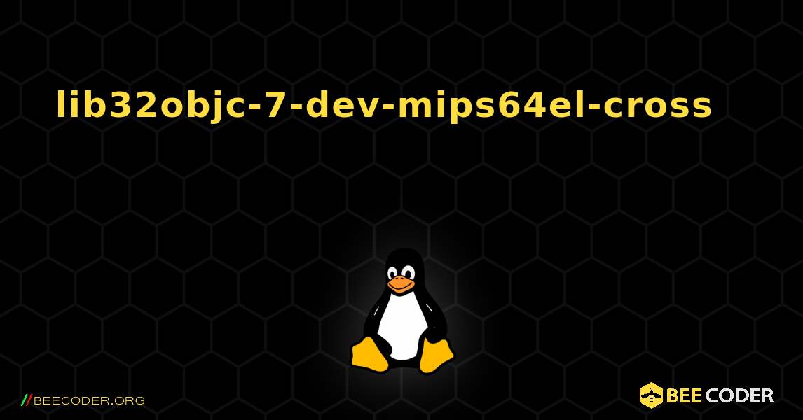 lib32objc-7-dev-mips64el-cross 를 설치하는 방법. Linux