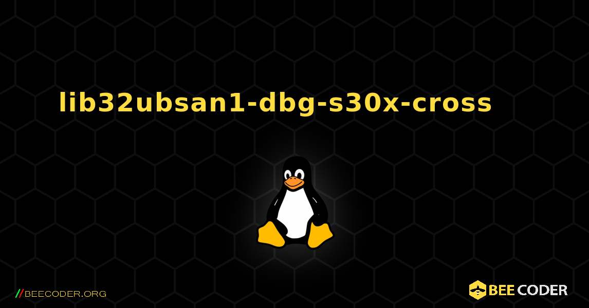 lib32ubsan1-dbg-s30x-cross 를 설치하는 방법. Linux