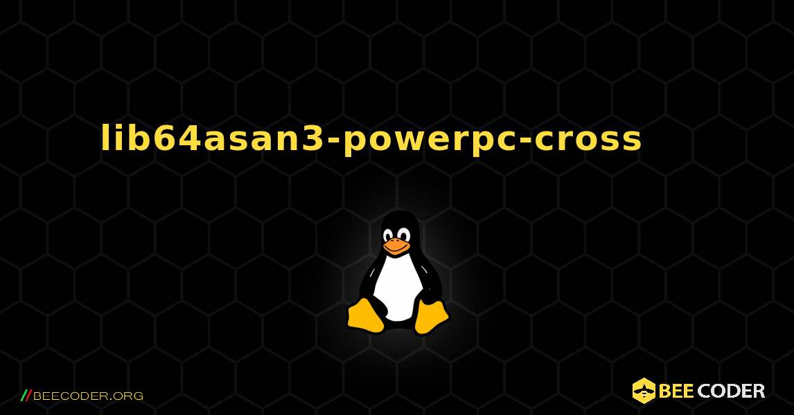 lib64asan3-powerpc-cross 를 설치하는 방법. Linux