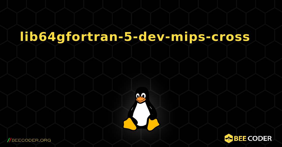 lib64gfortran-5-dev-mips-cross 를 설치하는 방법. Linux