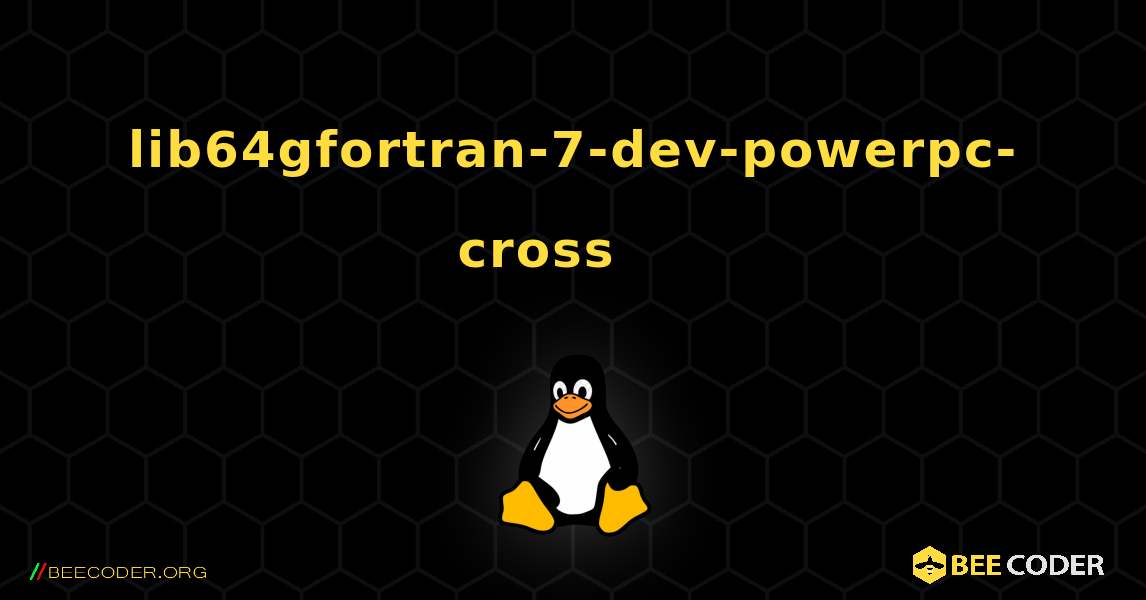 lib64gfortran-7-dev-powerpc-cross 를 설치하는 방법. Linux