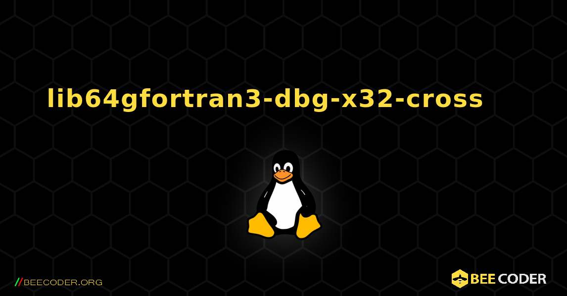 lib64gfortran3-dbg-x32-cross 를 설치하는 방법. Linux