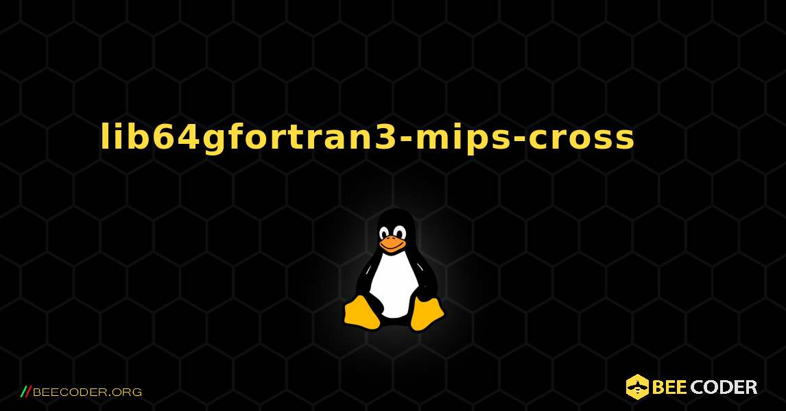 lib64gfortran3-mips-cross 를 설치하는 방법. Linux