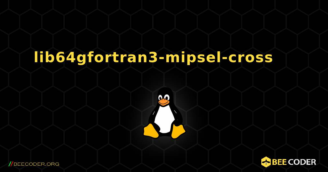 lib64gfortran3-mipsel-cross 를 설치하는 방법. Linux