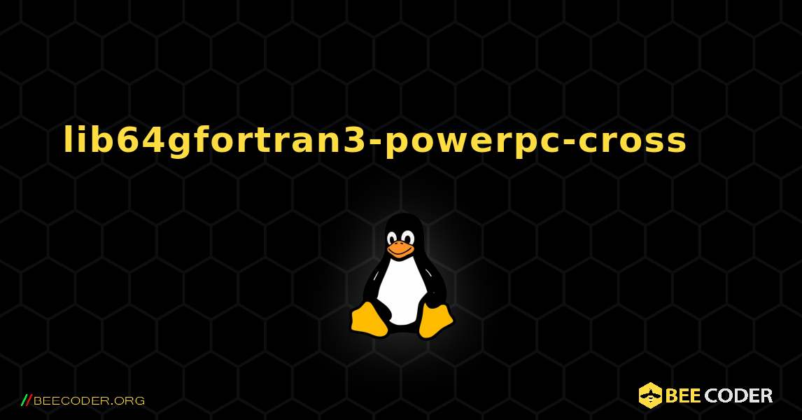 lib64gfortran3-powerpc-cross 를 설치하는 방법. Linux