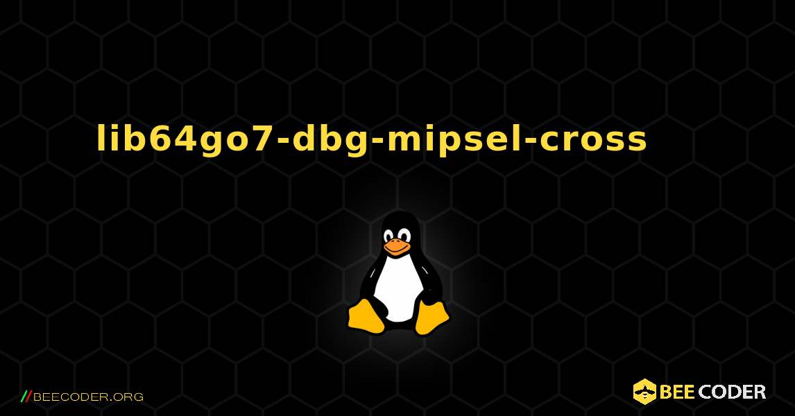 lib64go7-dbg-mipsel-cross 를 설치하는 방법. Linux