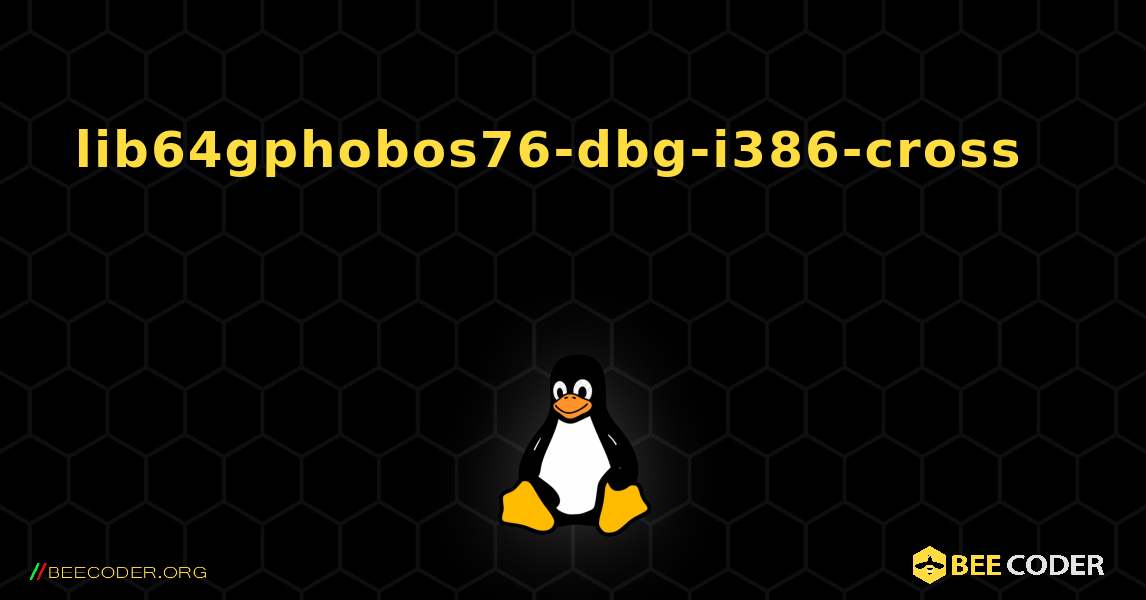 lib64gphobos76-dbg-i386-cross 를 설치하는 방법. Linux