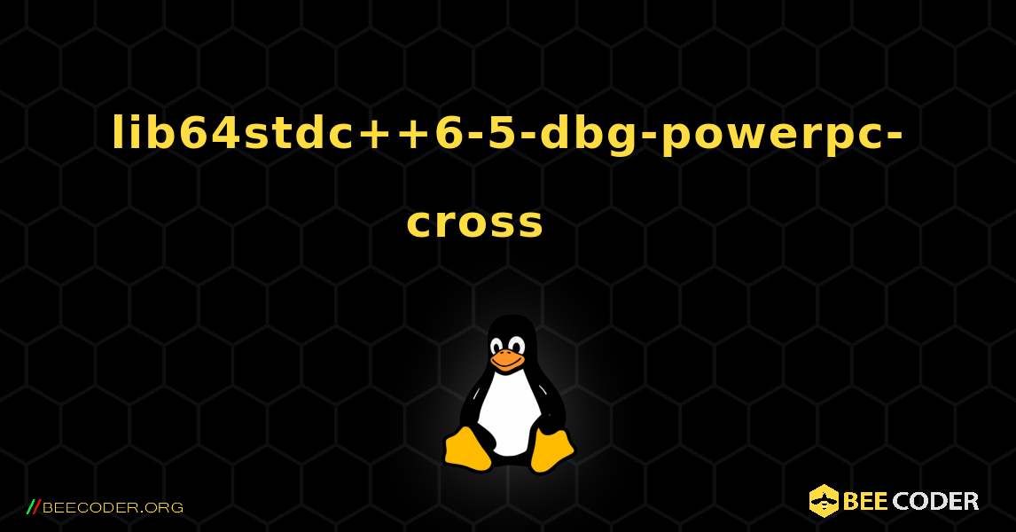 lib64stdc++6-5-dbg-powerpc-cross 를 설치하는 방법. Linux