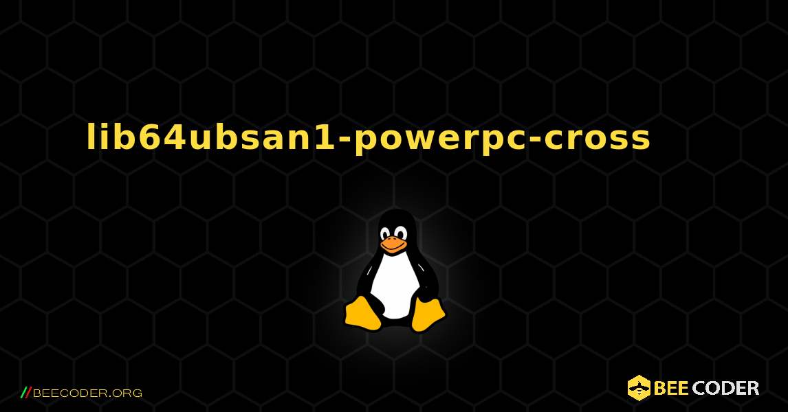 lib64ubsan1-powerpc-cross 를 설치하는 방법. Linux