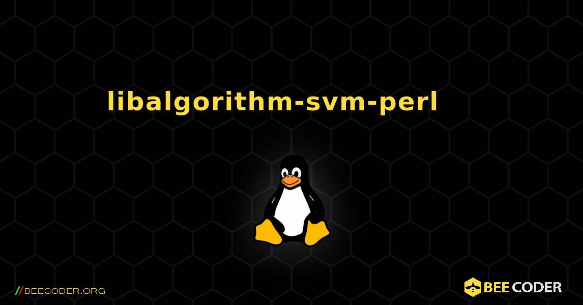 libalgorithm-svm-perl 를 설치하는 방법. Linux