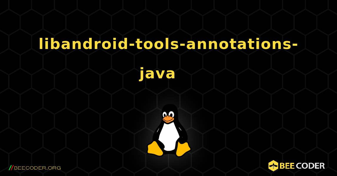 libandroid-tools-annotations-java 를 설치하는 방법. Linux