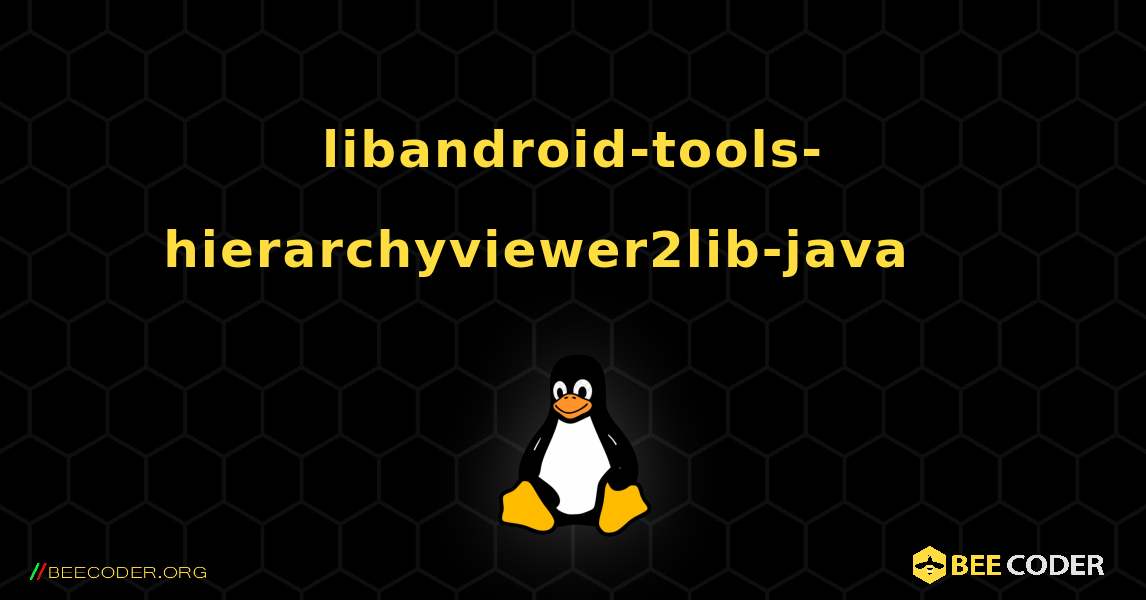 libandroid-tools-hierarchyviewer2lib-java 를 설치하는 방법. Linux