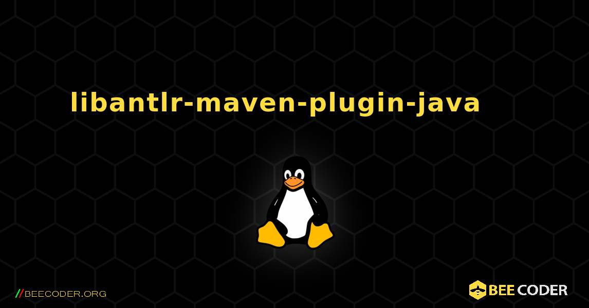 libantlr-maven-plugin-java 를 설치하는 방법. Linux