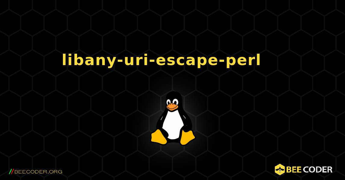 libany-uri-escape-perl 를 설치하는 방법. Linux