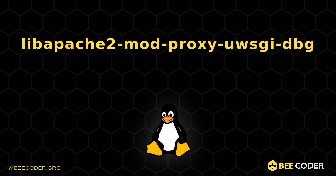 libapache2-mod-proxy-uwsgi-dbg 를 설치하는 방법. Linux
