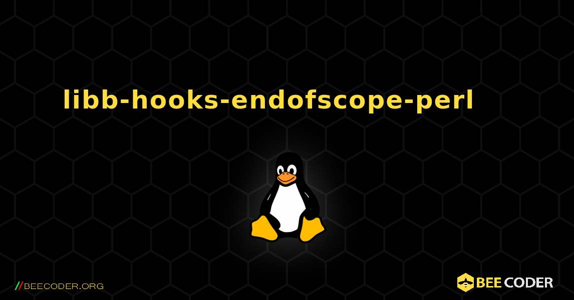 libb-hooks-endofscope-perl 를 설치하는 방법. Linux
