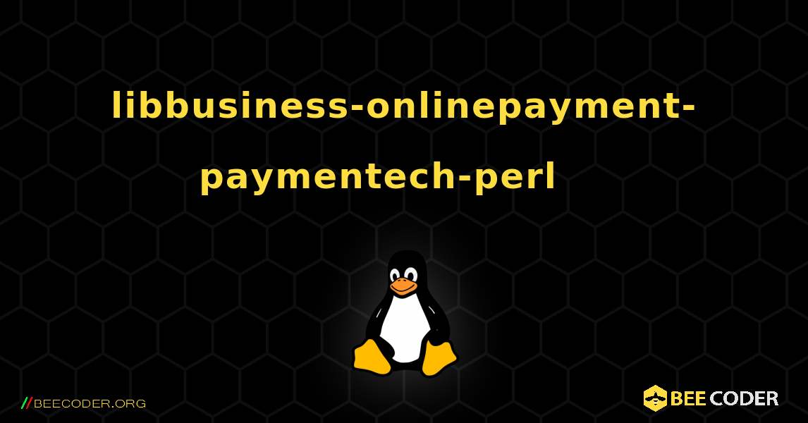 libbusiness-onlinepayment-paymentech-perl 를 설치하는 방법. Linux