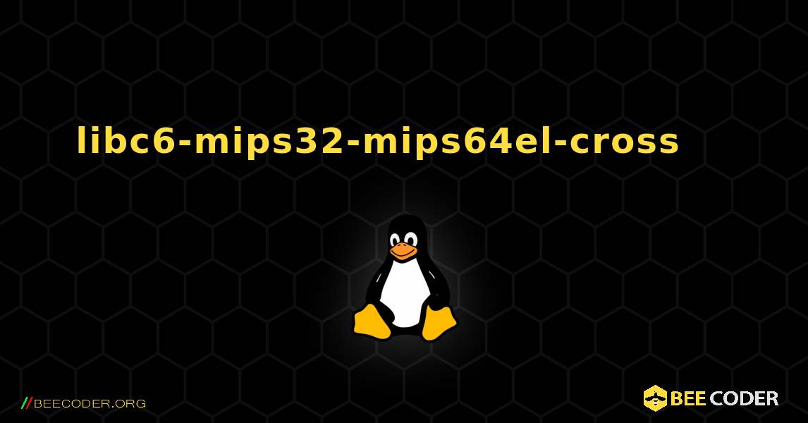 libc6-mips32-mips64el-cross 를 설치하는 방법. Linux