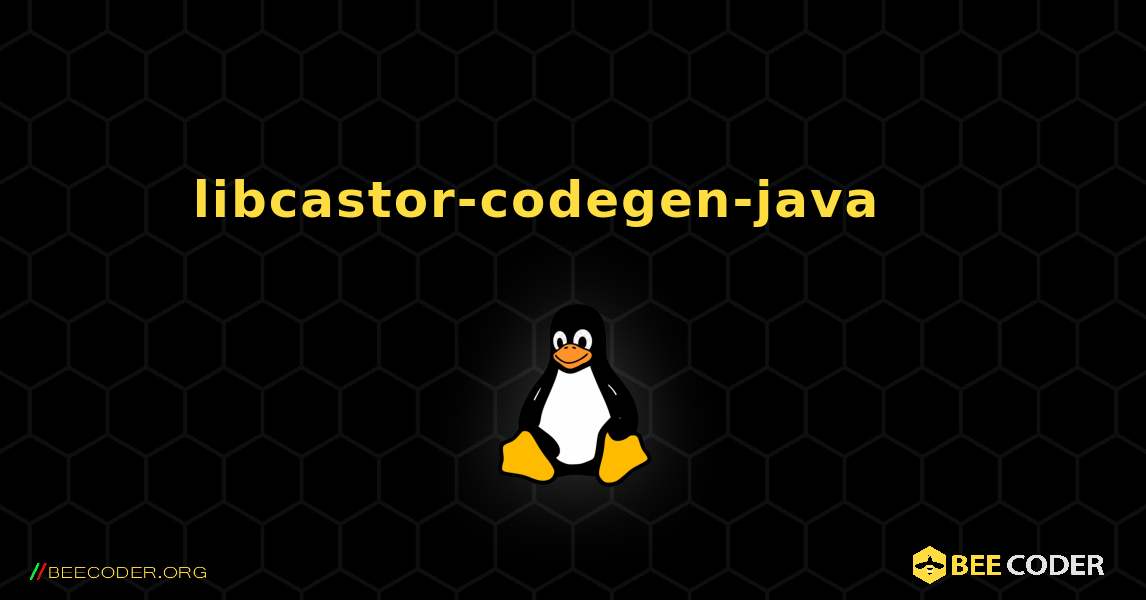 libcastor-codegen-java 를 설치하는 방법. Linux