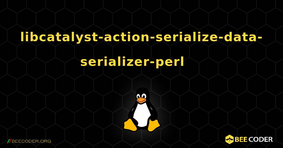 libcatalyst-action-serialize-data-serializer-perl 를 설치하는 방법. Linux