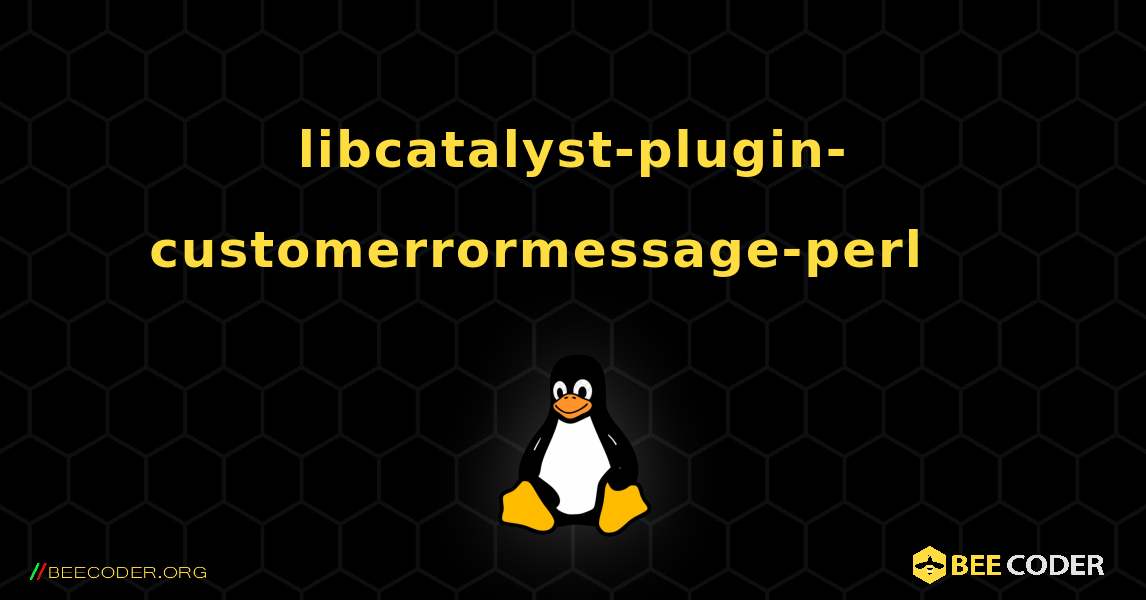 libcatalyst-plugin-customerrormessage-perl 를 설치하는 방법. Linux