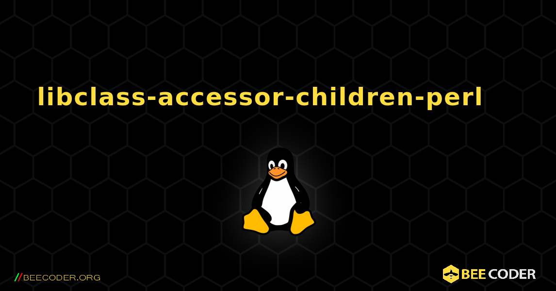 libclass-accessor-children-perl 를 설치하는 방법. Linux