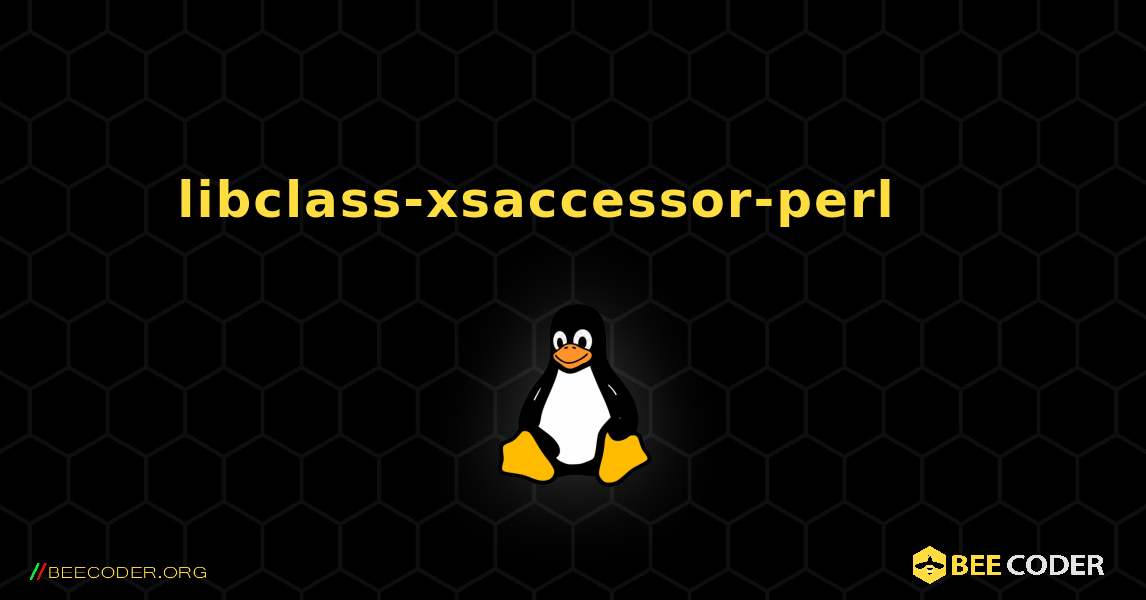 libclass-xsaccessor-perl 를 설치하는 방법. Linux