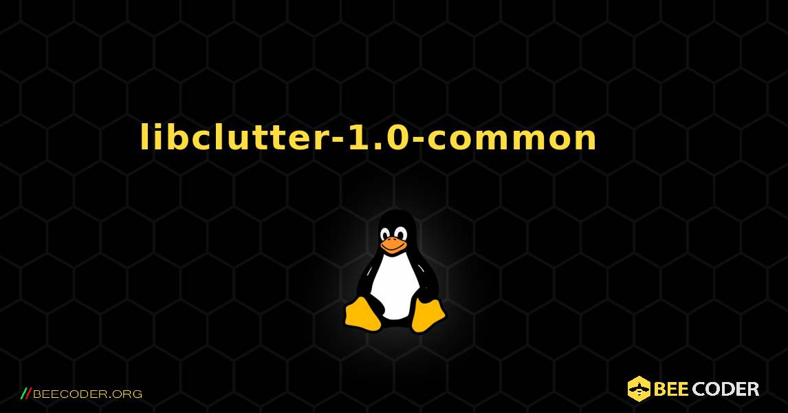 libclutter-1.0-common 를 설치하는 방법. Linux