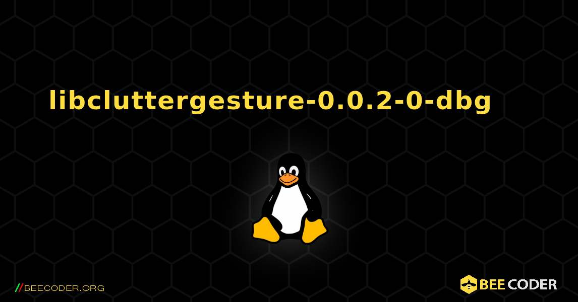 libcluttergesture-0.0.2-0-dbg 를 설치하는 방법. Linux