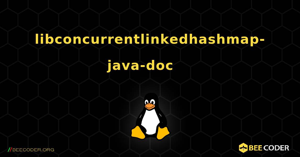 libconcurrentlinkedhashmap-java-doc 를 설치하는 방법. Linux