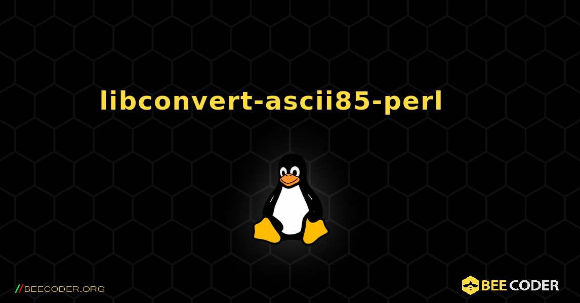 libconvert-ascii85-perl 를 설치하는 방법. Linux
