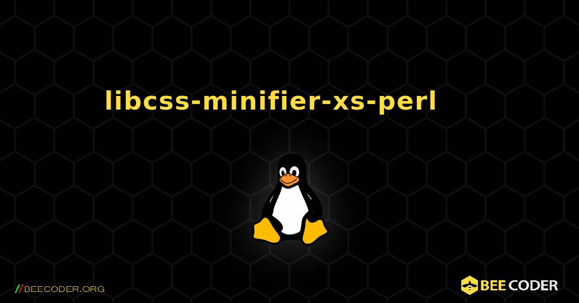 libcss-minifier-xs-perl 를 설치하는 방법. Linux