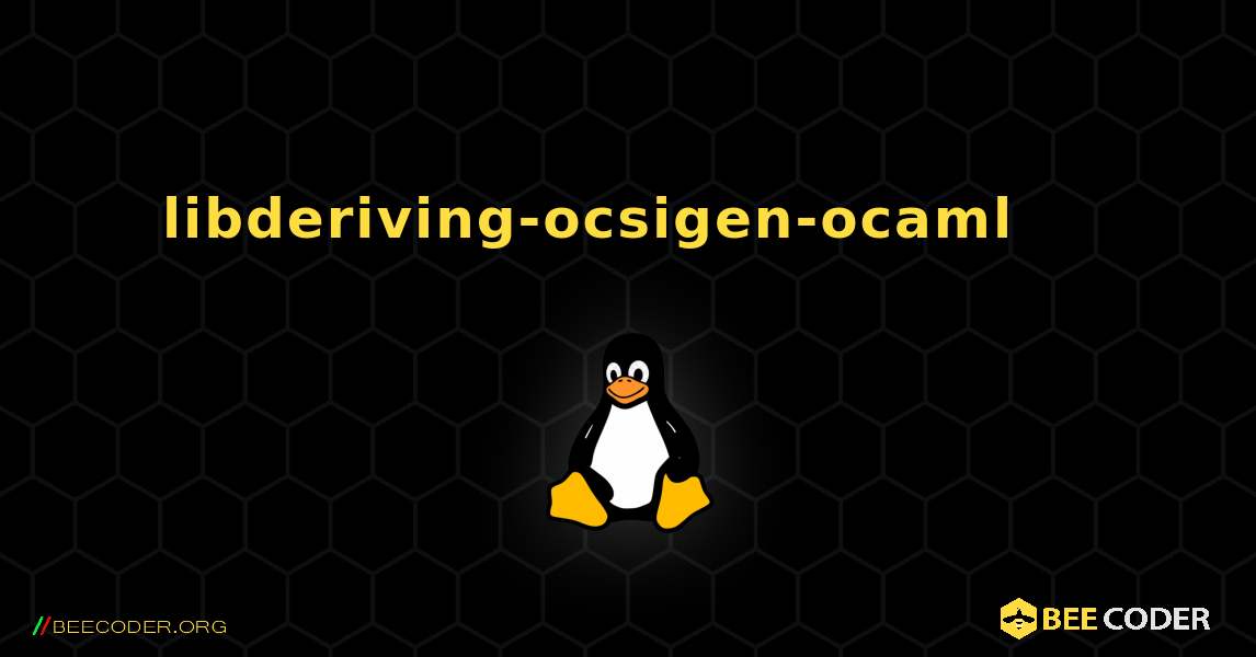 libderiving-ocsigen-ocaml 를 설치하는 방법. Linux