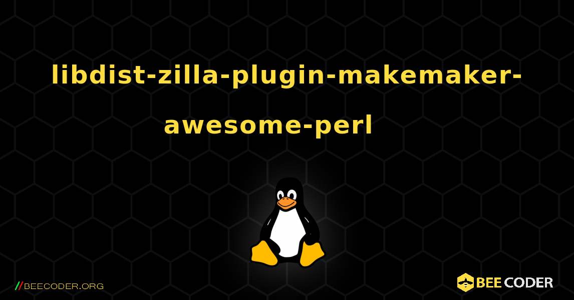 libdist-zilla-plugin-makemaker-awesome-perl 를 설치하는 방법. Linux