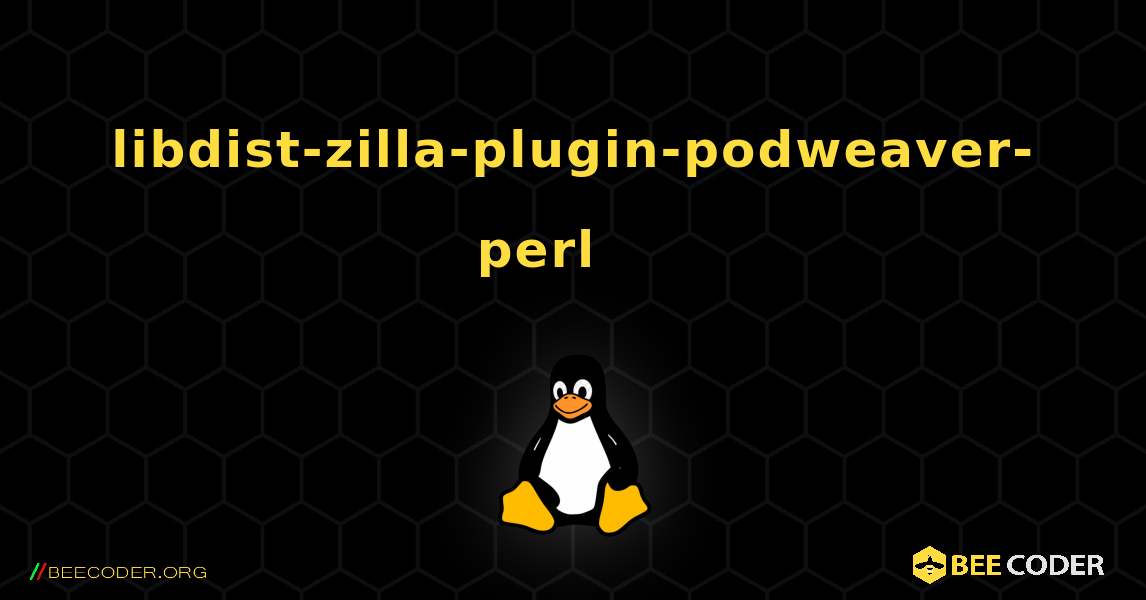 libdist-zilla-plugin-podweaver-perl 를 설치하는 방법. Linux