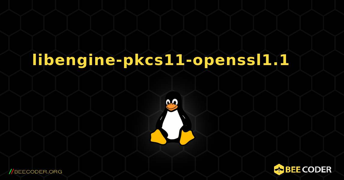 libengine-pkcs11-openssl1.1 를 설치하는 방법. Linux