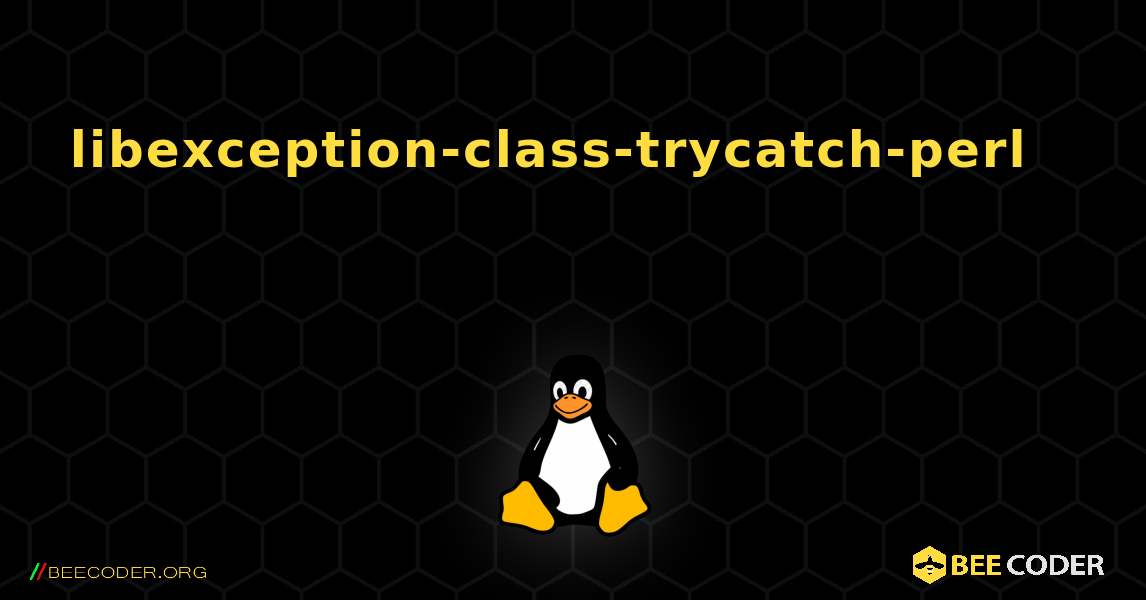 libexception-class-trycatch-perl 를 설치하는 방법. Linux