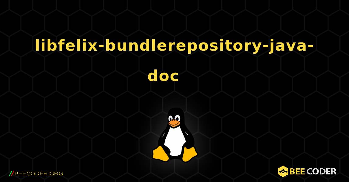 libfelix-bundlerepository-java-doc 를 설치하는 방법. Linux