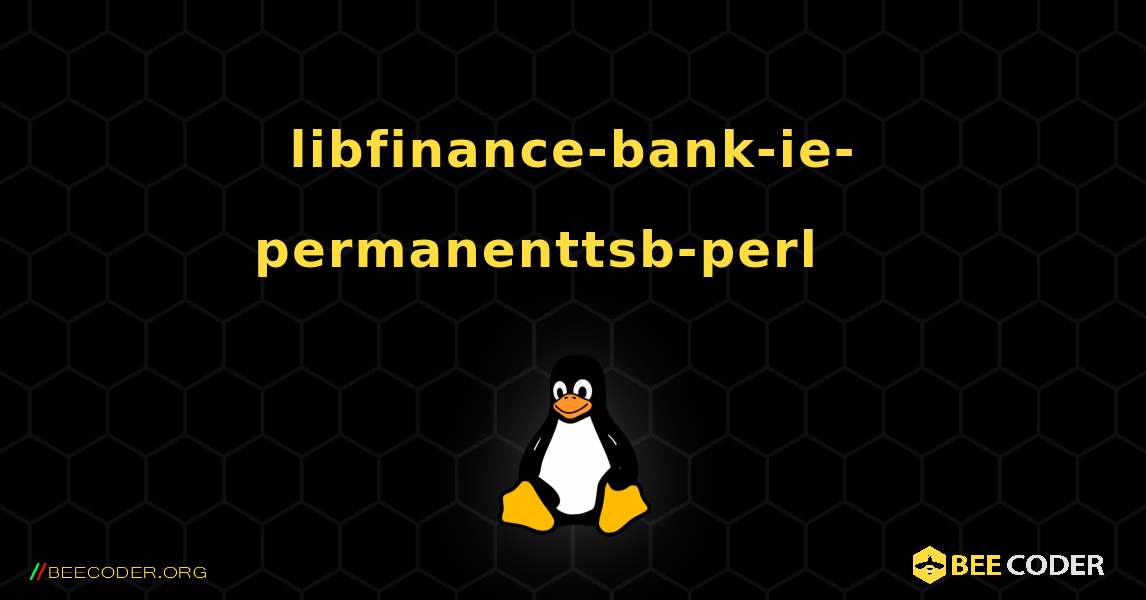 libfinance-bank-ie-permanenttsb-perl 를 설치하는 방법. Linux