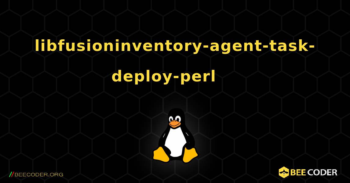 libfusioninventory-agent-task-deploy-perl 를 설치하는 방법. Linux