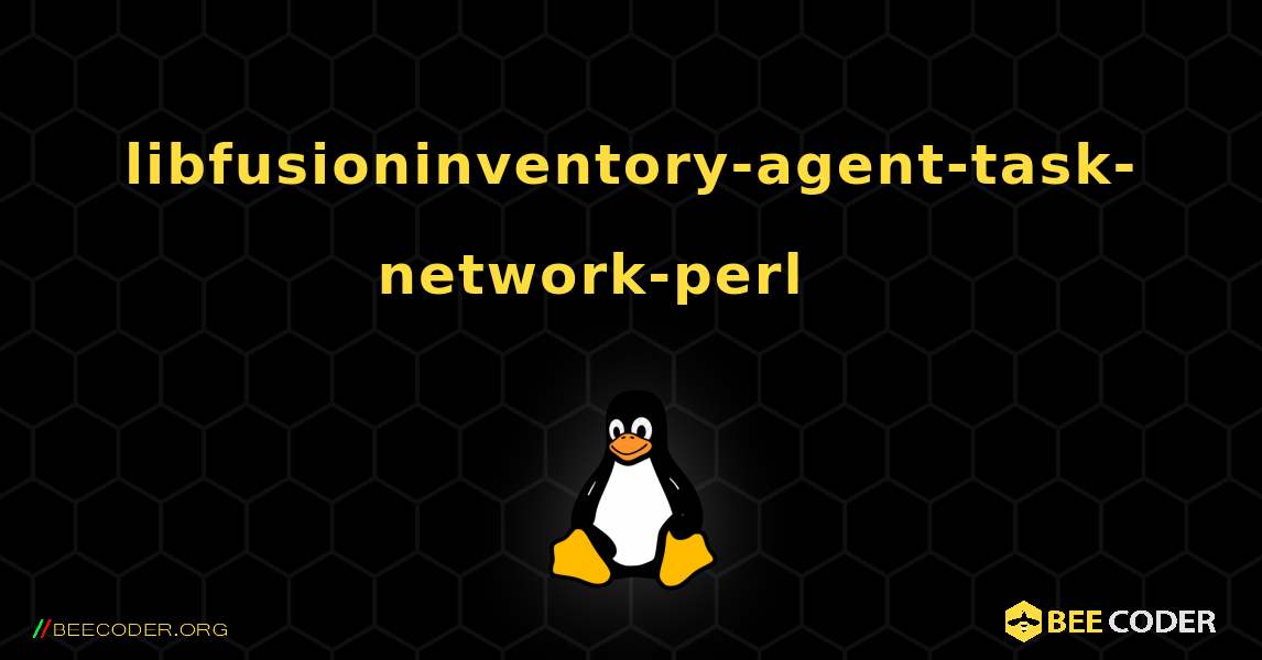 libfusioninventory-agent-task-network-perl 를 설치하는 방법. Linux