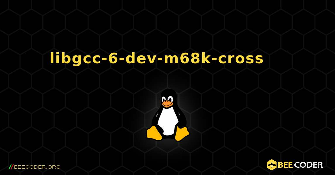 libgcc-6-dev-m68k-cross 를 설치하는 방법. Linux