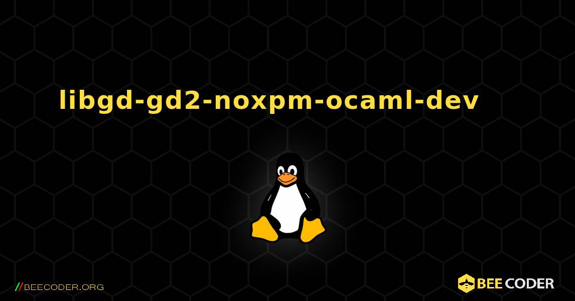 libgd-gd2-noxpm-ocaml-dev 를 설치하는 방법. Linux